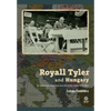 Royall Tyler and Hungary: An American in Europe and the Crisis Years 1918-1953 - Hardcover