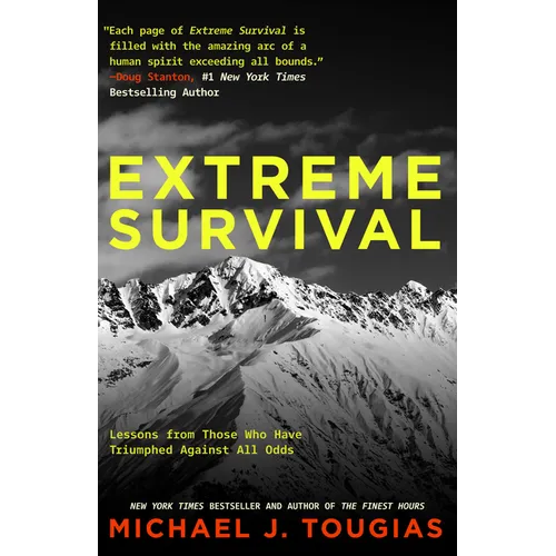 Extreme Survival: Lessons from Those Who Have Triumphed Against All Odds (Survival Stories, True Stories) - Hardcover
