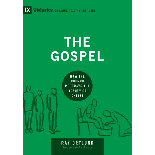 The Gospel: How the Church Portrays the Beauty of Christ - Hardcover