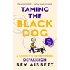 Taming the Black Dog Revised Edition - Paperback