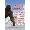 Behind the Paranormal: Bigfoot, Mothman and Monsters You Never Heard Of - Paperback