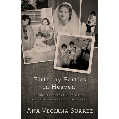 Birthday Parties in Heaven: Thoughts on Love, Life, Grief, and Other Matters of the Heart - Paperback