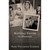 Birthday Parties in Heaven: Thoughts on Love, Life, Grief, and Other Matters of the Heart - Paperback
