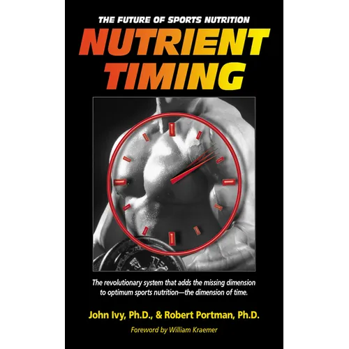 Nutrient Timing: The Future of Sports Nutrition - Hardcover