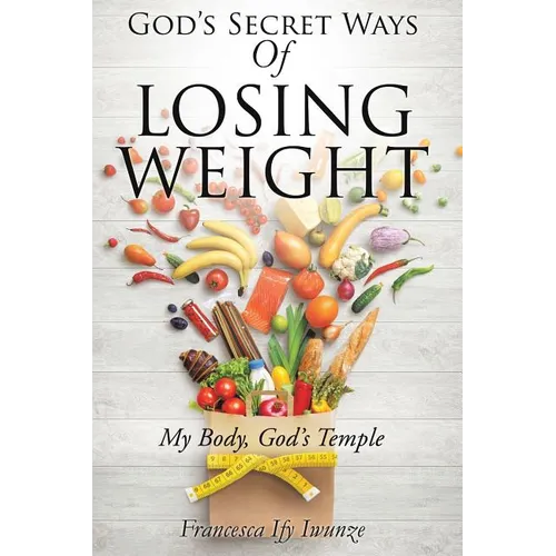 God's Secret Ways Of Losing Weight - Paperback