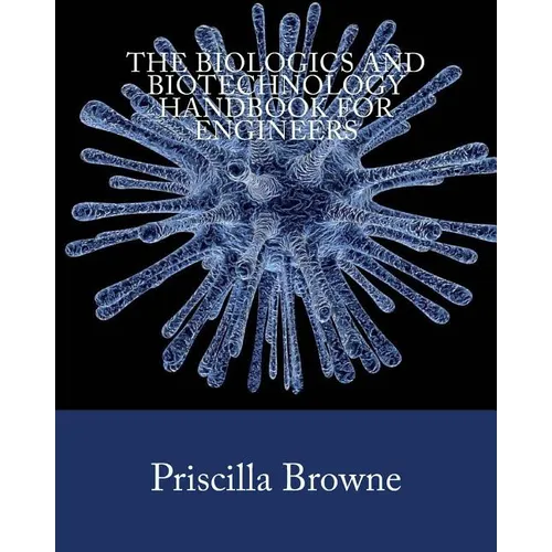 The Biologics and Biotechnology Handbook for Engineers - Paperback