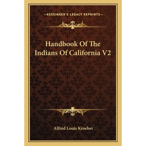 Handbook Of The Indians Of California V2 - Paperback