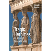 Tragic Heroines in Ancient Greek Drama - Paperback
