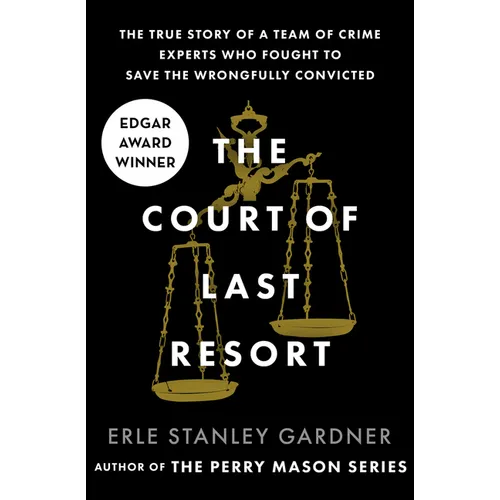The Court of Last Resort: The True Story of a Team of Crime Experts Who Fought to Save the Wrongfully Convicted - Paperback