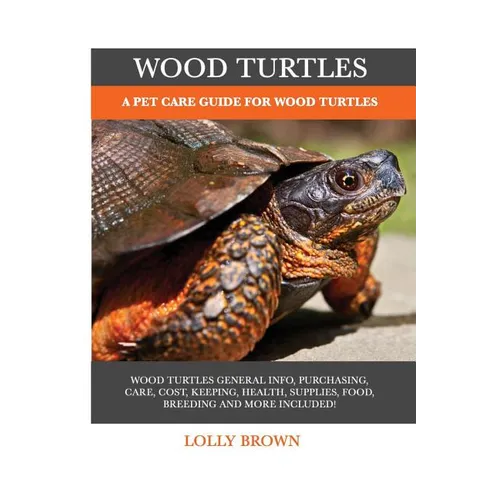 Wood Turtles: A Pet Care Guide for Wood Turtles - Paperback