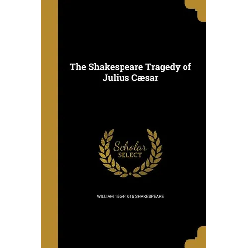 The Shakespeare Tragedy of Julius Cæsar - Paperback