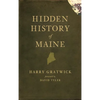 Hidden History of Maine - Hardcover