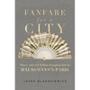 Fanfare for a City: Music and the Urban Imagination in Haussmann's Paris - Hardcover