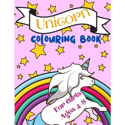 Unicorn Colouring Book For Girls ages 4-8: Over 40 colouring pages with the cutest illustration to colour, Perfect present to unicorns lovers. - Paperback