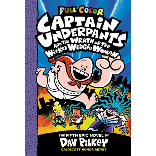 Captain Underpants and the Wrath of the Wicked Wedgie Woman: Color Edition (Captain Underpants #5): From the Creator of Dog Man: Volume 5 - Hardcover