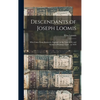 Descendants of Joseph Loomis: Who Came From Braintree, England, in the Year 1638, and Settled in Windsor, Conn., in 1639 - Hardcover