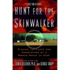 Hunt for the Skinwalker: Science Confronts the Unexplained at a Remote Ranch in Utah - Paperback