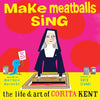 Make Meatballs Sing: The Life and Art of Corita Kent - Hardcover