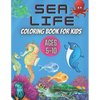 Sea Life Coloring Book for Kids Ages 5-10: Ocean Designs: Sharks, Sea Horses, Fish, Sea Turtles, Crabs, Octopus, Jellyfish Detailed Designs. - Paperback