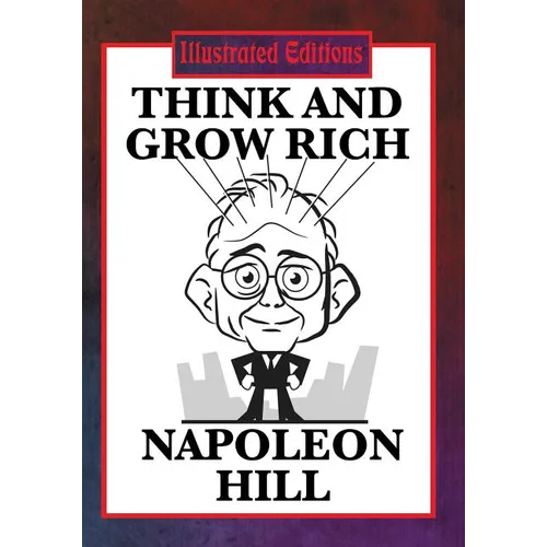 Think and Grow Rich: The Classic Guide to Success and Wealth (Illustrated Edition) - Paperback