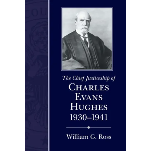 Chief Justiceship of Charles Evans Hughes, 1930-1941 - Hardcover