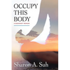 Occupy This Body: A Buddhist Memoir - Paperback