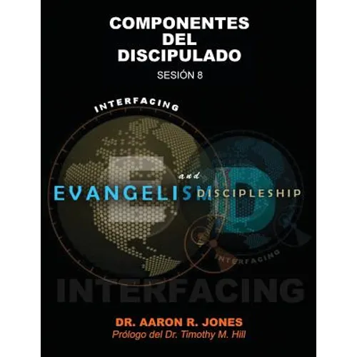 Conectando el Evangelismo y el Discipulado: Sesión 8: Componentes del Discipulado - Paperback