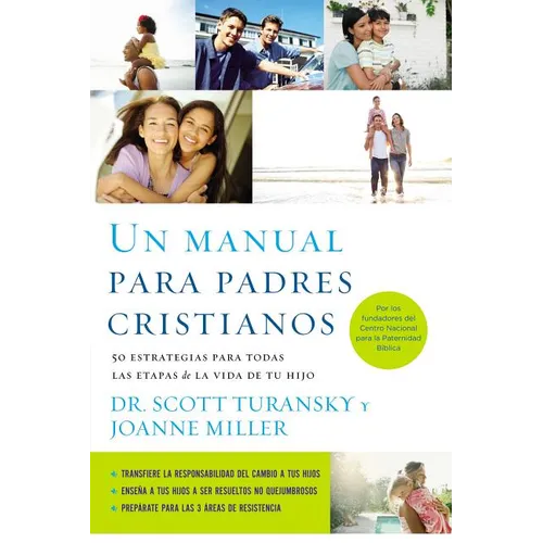 Un Manual Para Padres Cristianos: 50 Estrategias Para Todas las Etapas de la Vida de Tu Hijo = The Christian Parenting Handbook = The Christian Parent - Paperback