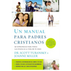 Un Manual Para Padres Cristianos: 50 Estrategias Para Todas las Etapas de la Vida de Tu Hijo = The Christian Parenting Handbook = The Christian Parent - Paperback