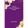 Life of Johann Wolfgang Goethe - Paperback