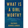 What Is a Girl Worth?: One Woman's Courageous Battle to Protect the Innocent and Stop a Predator--No Matter the Cost - Paperback