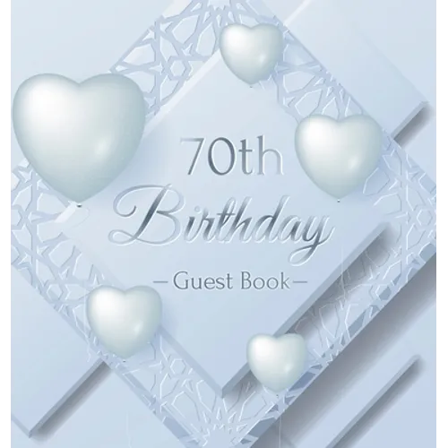 70th Birthday Guest Book: An Elegant Silver & White Frosted Heart Keepsake for a 70th Birthday - Square Hardcover Guest Sign-In Book with 105 Pages fo - Hardcover