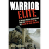 Warrior Elite: 31 Heroic Special-Ops Missions from the Raid on Son Tay to the Killing of Osama Bin Laden - Paperback