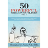 50 Powerful Sermon Outlines Vol. 1: Great for Pastors, Ministers, Preachers, Teachers, Evangelists, and Laity - Paperback