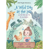 A Wild Day at the Zoo / Un Día Salvaje en el Zoológico - Bilingual Spanish and English Edition: Children's Picture Book - Hardcover