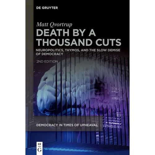 Death by a Thousand Cuts: Neuropolitics, Thymos, and the Slow Demise of Democracy - Paperback