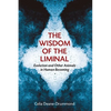 The Wisdom of the Liminal: Evolution and Other Animals in Human Becoming - Paperback