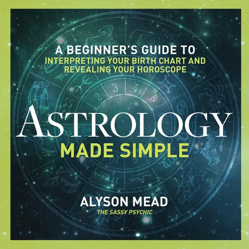 Astrology Made Simple: A Beginner's Guide to Interpreting Your Birth Chart and Revealing Your Horoscope - Paperback