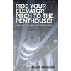 Ride Your Elevator Pitch to the Penthouse: Introduce Yourself to Opportunity - Paperback