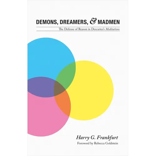 Demons, Dreamers, and Madmen: The Defense of Reason in Descartes's Meditations - Paperback