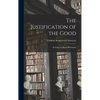 The Justification of the Good: An Essay on Moral Philosophy - Hardcover