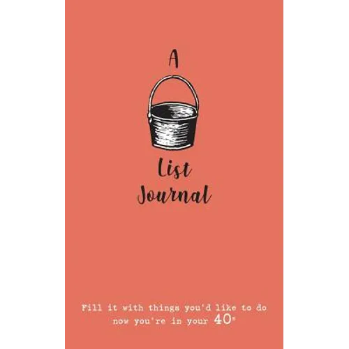 A Bucket List Journal (for your 40s): Fill it with things you'd like to do now you're in your 40s - Paperback