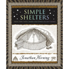 Simple Shelters: Tents, Tipis, Yurts, Domes and Other Ancient Homes - Paperback