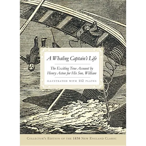 A Whaling Captain's Life: The Exciting True Account by Henry Acton for His Son, William - Paperback