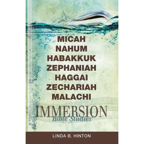 Immersion Bible Studies: Micah, Nahum, Habakkuk, Zephaniah, Haggai, Zechariah, Malachi - Paperback