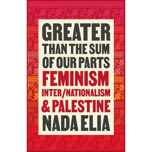 Greater Than the Sum of Our Parts: Feminism, Inter/Nationalism, and Palestine - Paperback