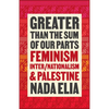 Greater Than the Sum of Our Parts: Feminism, Inter/Nationalism, and Palestine - Paperback
