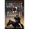 Longshot in Missouri: A novel of an unsung Civil War freedom-loving soldier and spy - Paperback