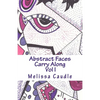 Abstract Faces Carry Along: Adult Coloring Book - Paperback