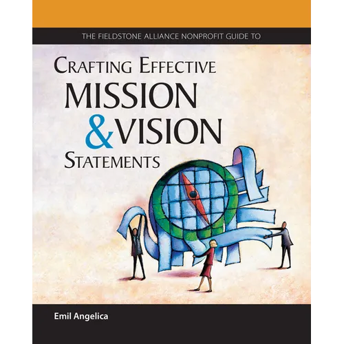 The Fieldstone Alliance Nonprofit Guide to Crafting Effective Mission and Vision Statements - Paperback
